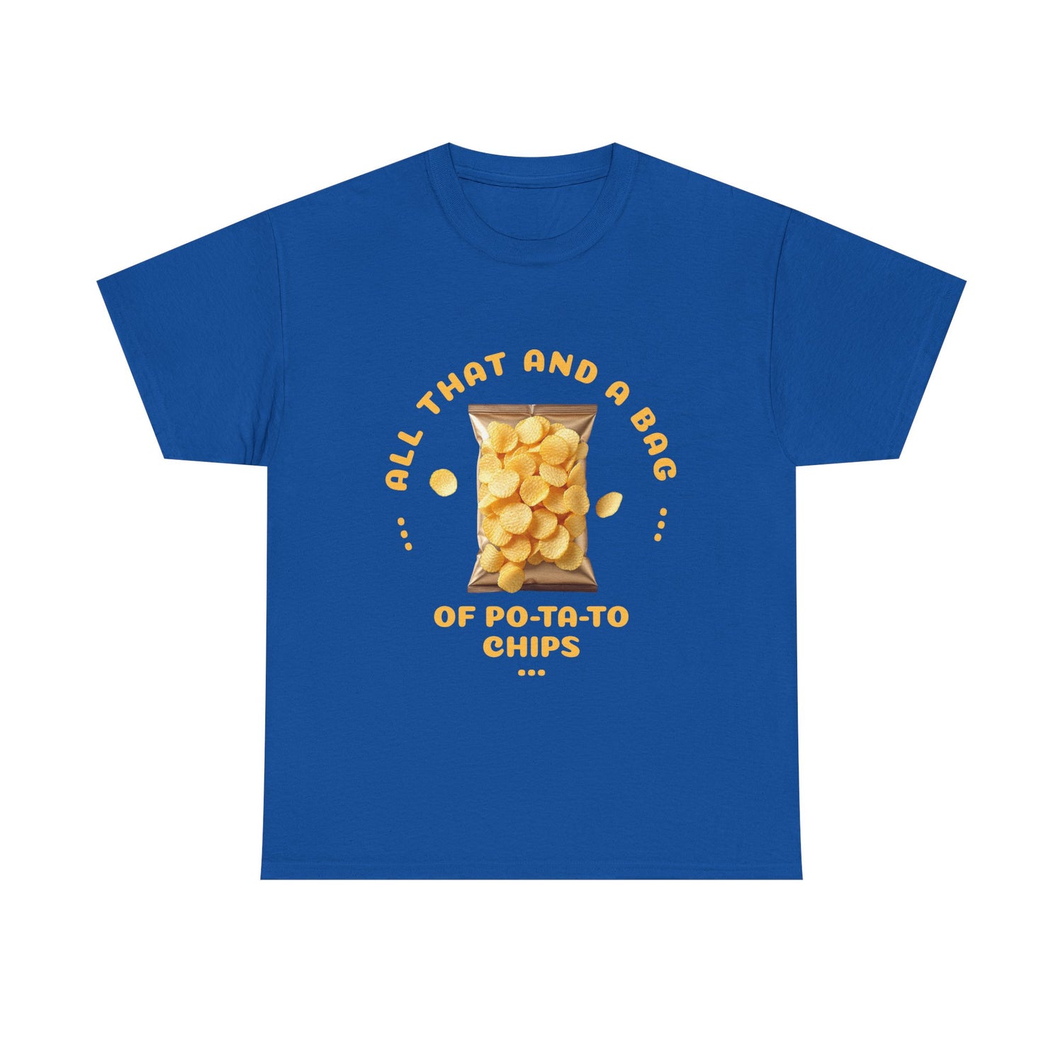 Funny All That And A Bag Of Potato Chips T-Shirt