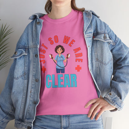 Medical Funny Tee — "Just So We Are Clear" Nurse Graphic Tee