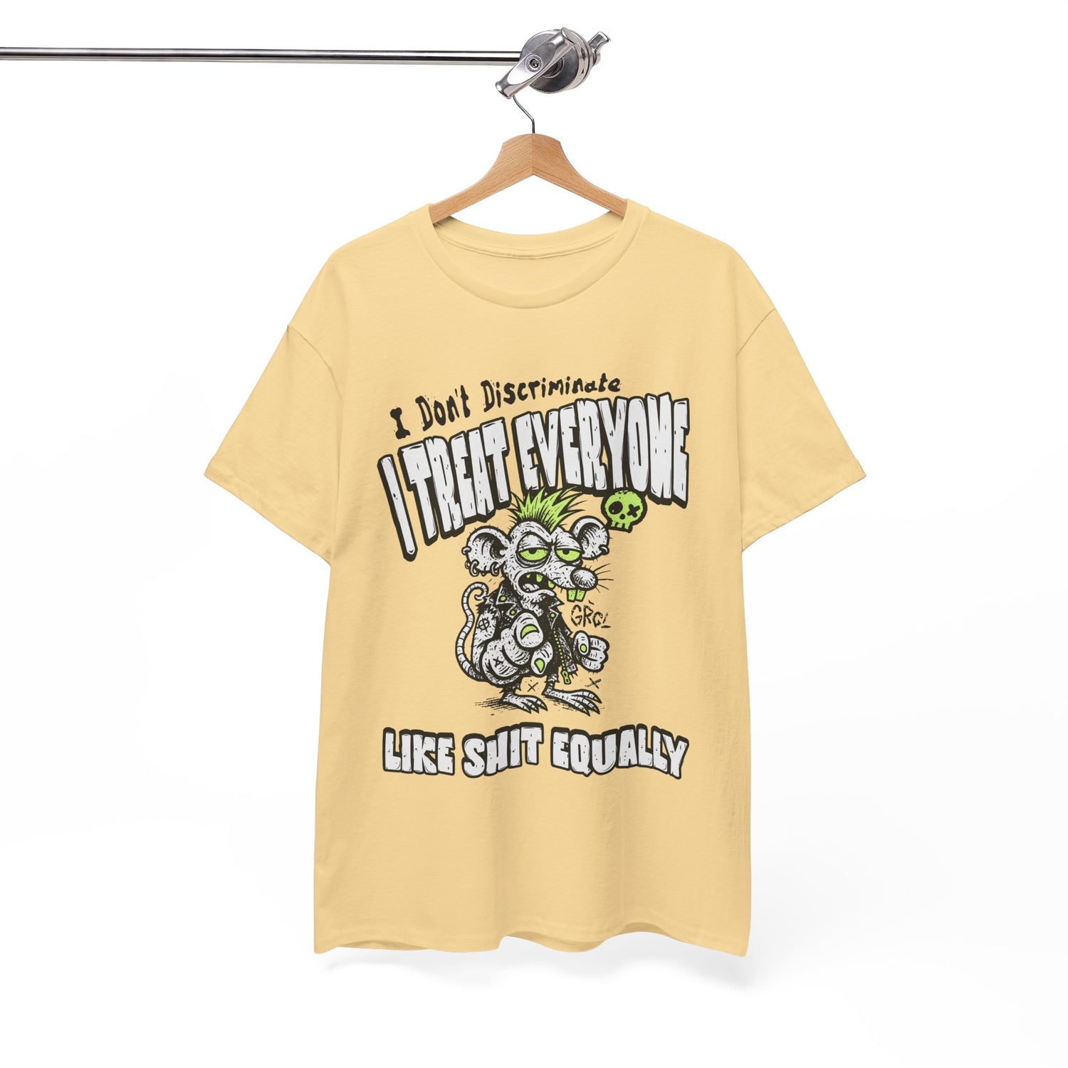 I Treat Everyone Like Shit Equally - Rude Rat Graphic Tee