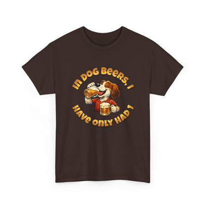 Dog Drinking Tee – "In Dog Beers I’ve Only Had 1" Funny Drinking Shirt
