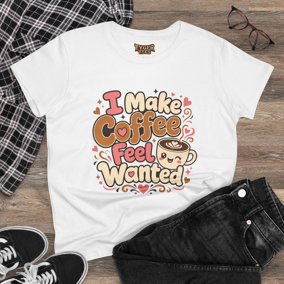 I Make Coffee Feel Wanted Women&