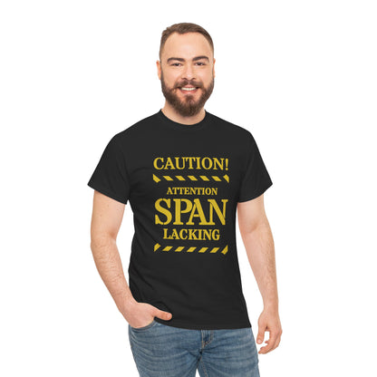 Caution! Attention Span Lacking T-Shirt — Funny Sarcastic Graphic Tee