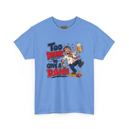 Too Drunk To Give A Damn T-Shirt — Funny Drinking Graphic Tee for Parties &amp; Bar Nights