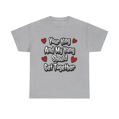 Ying Yang Couples T-Shirt — "Your Ying And My Yang Should Get Together" Heart Graphic Tee