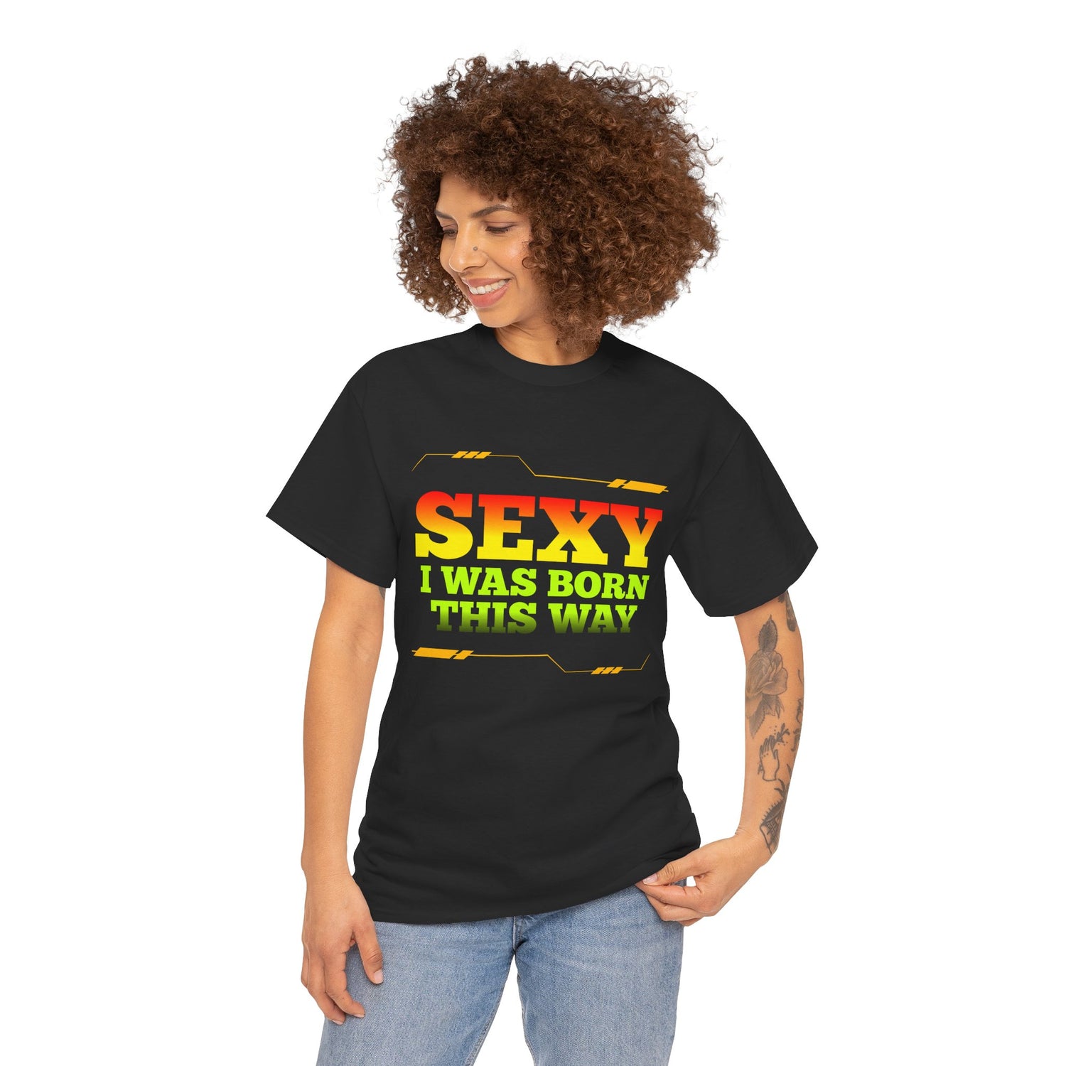 Sexy I Was Born This Way Tee — Bold Statement T-Shirt