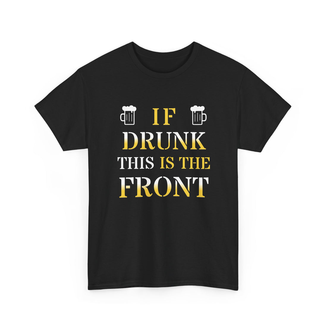 Funny Drinking T‑Shirt — "If Drunk This Is The Front" Party Tee