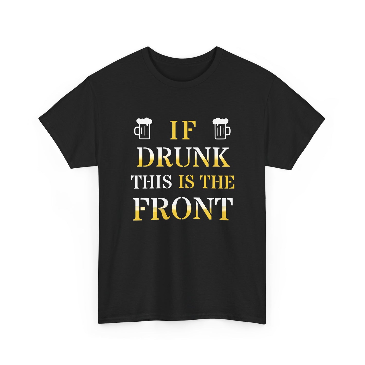 Funny Drinking T‑Shirt — "If Drunk This Is The Front" Party Tee
