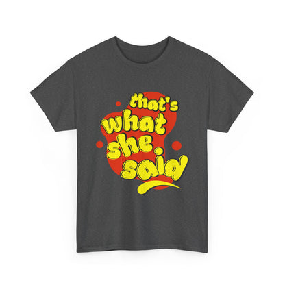 That’s What She Said T-Shirt — Retro Yellow &amp; Red Graphic Tee