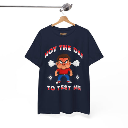 Not The Day To Test Me – Funny Angry Cartoon T-Shirt