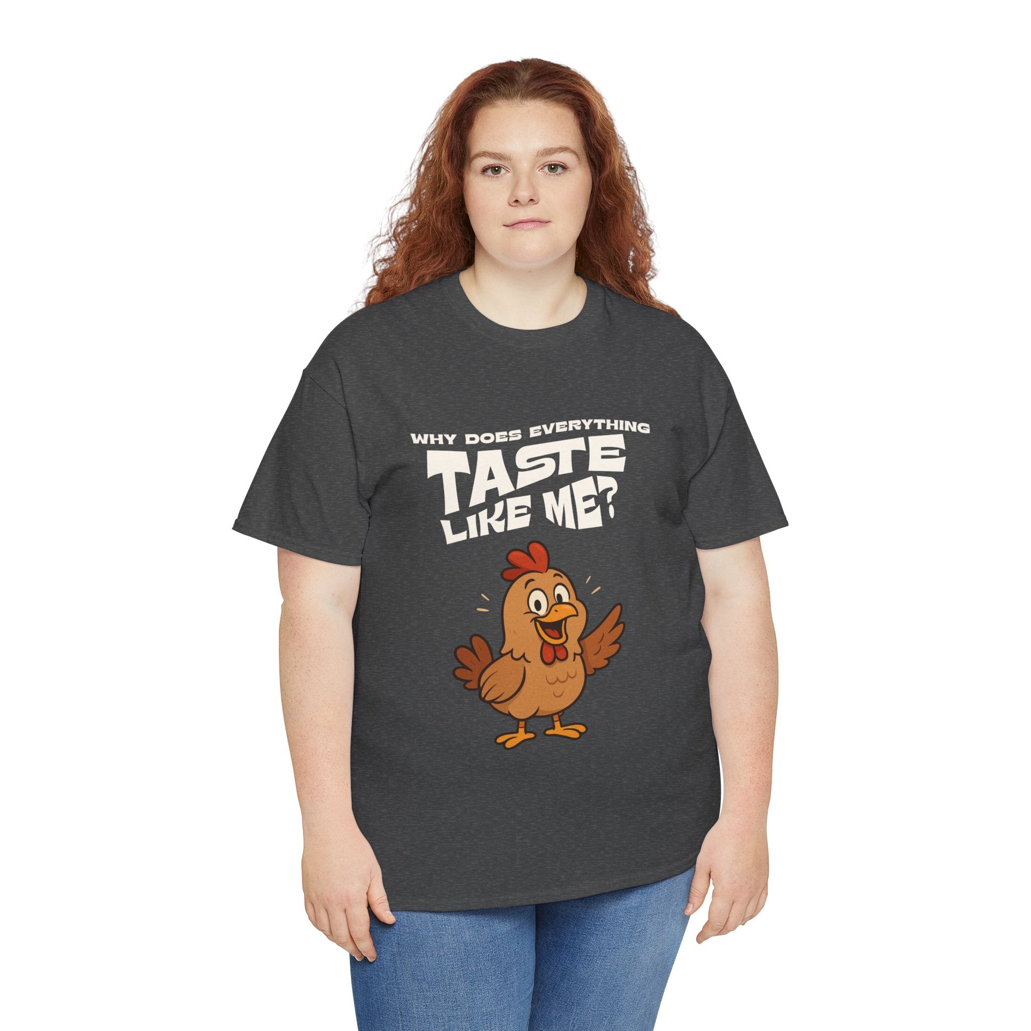 Why Does Everything Taste Like Me - Funny Chicken Tee
