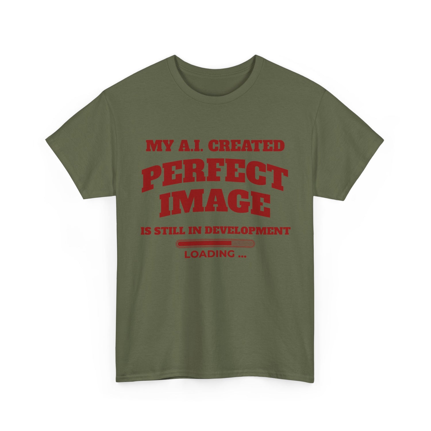 My AI Created Perfect Image Is Still In Development Tee