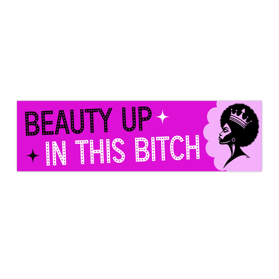 Beauty Up In This Bitch - Pink Queen Car Decal