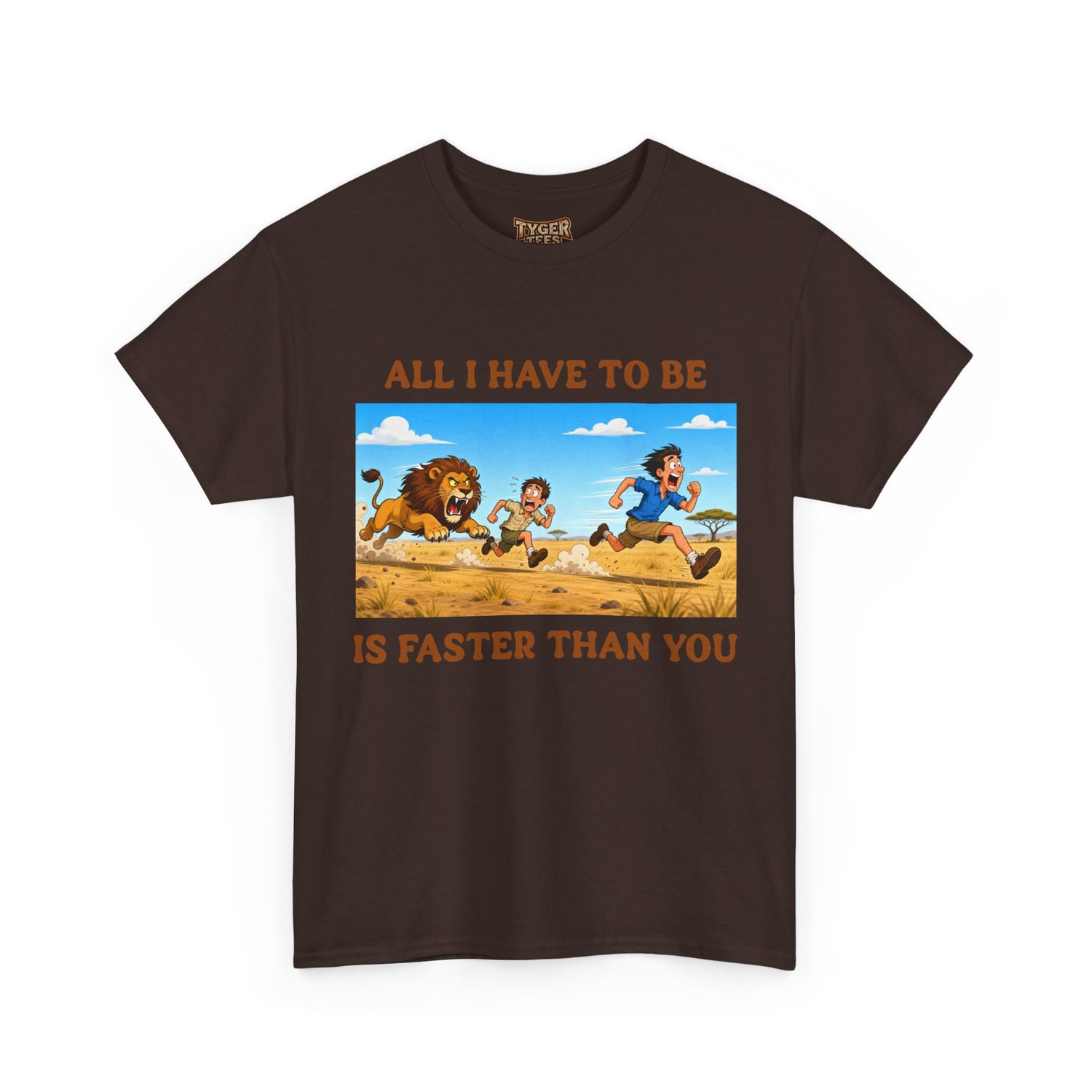 All I Have To Be Is Faster Than You – Funny Survival Humor T-Shirt