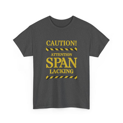 Caution! Attention Span Lacking T-Shirt — Funny Sarcastic Graphic Tee
