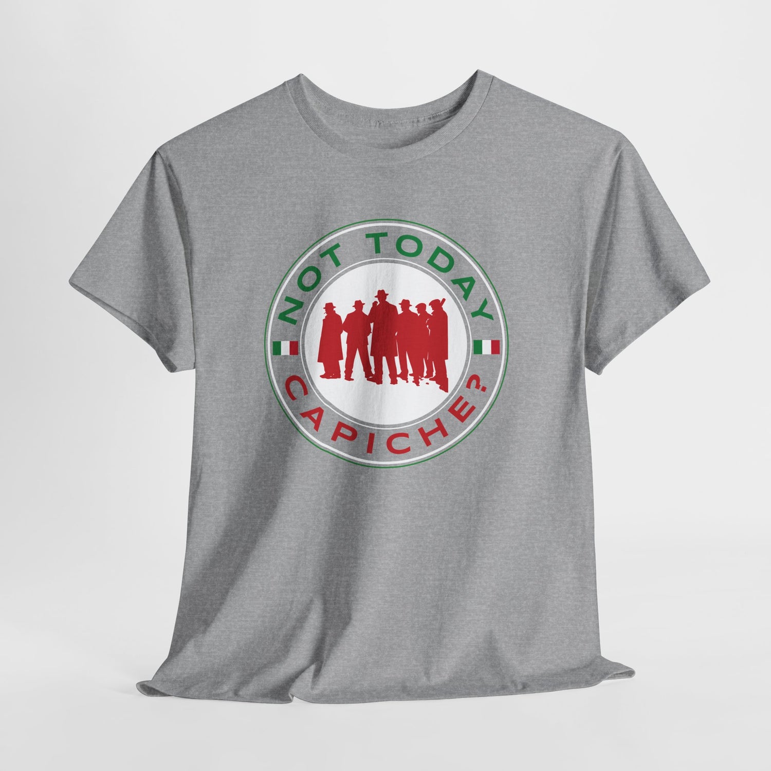 Not Today Capiche - Funny Italian Graphic Tee