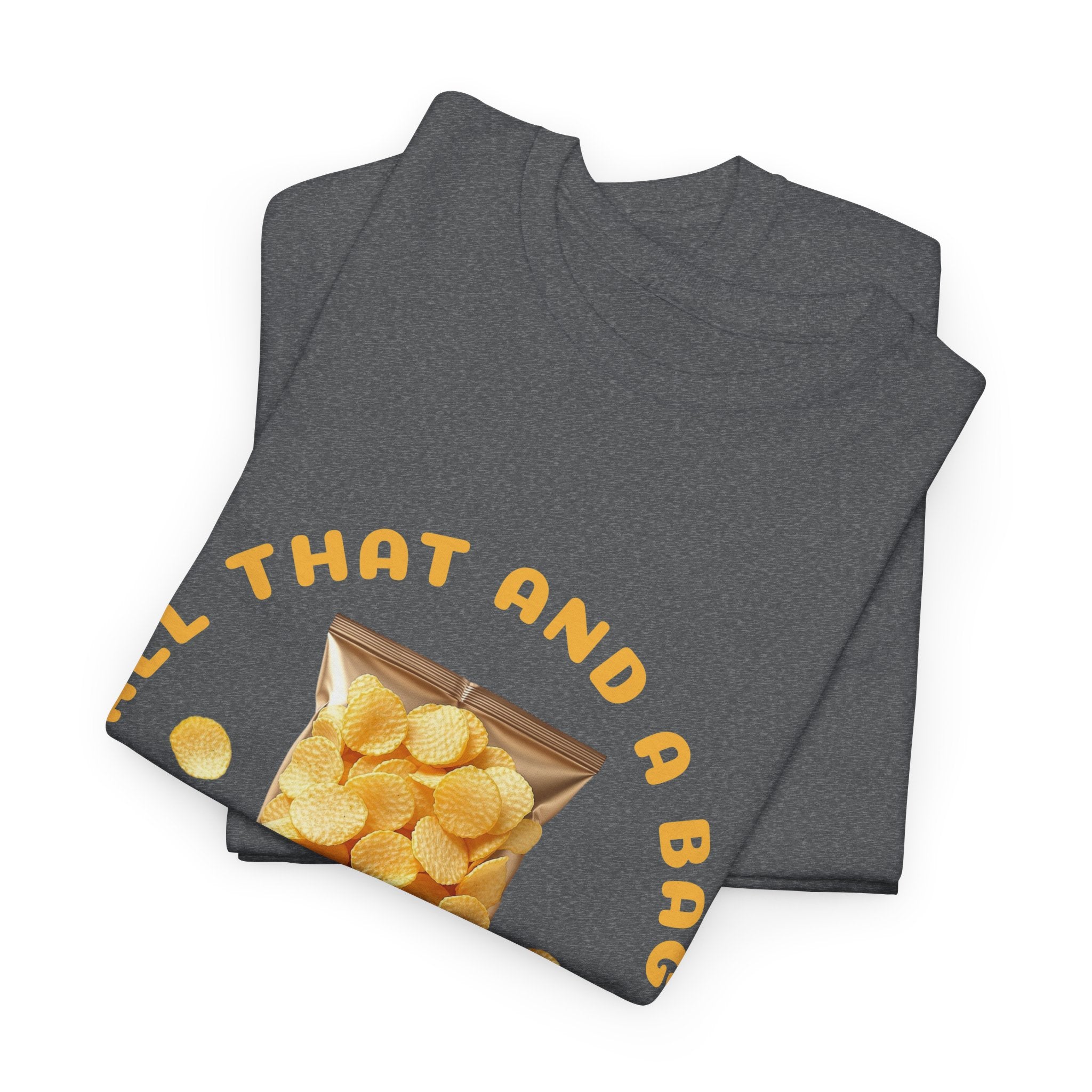 Funny All That And A Bag Of Potato Chips T-Shirt