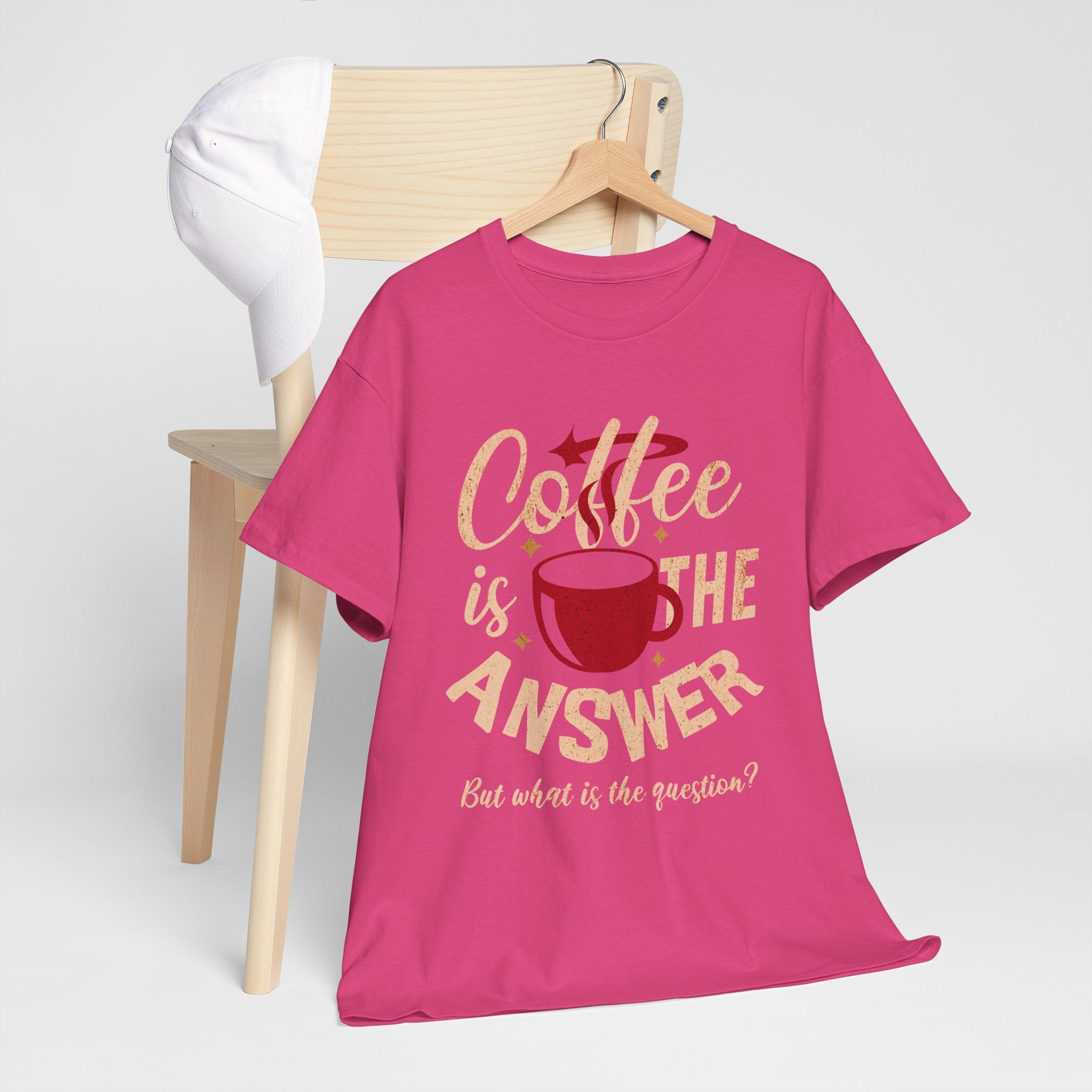 Coffee Is The Answer… But What Is The Question? – Funny Coffee Lover T-Shirt