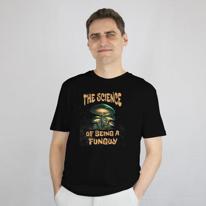 The Science Of Being A Funguy Humor T-shirt