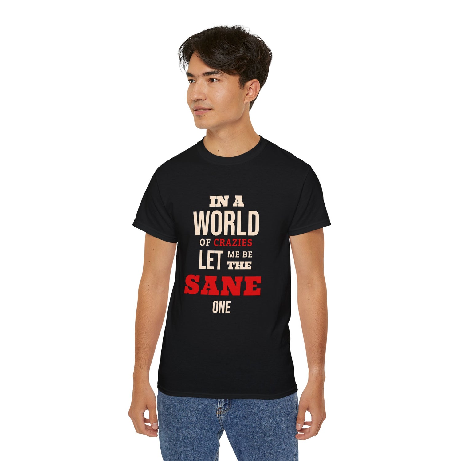 Sane One In A World of Crazies Comedic T-Shirt