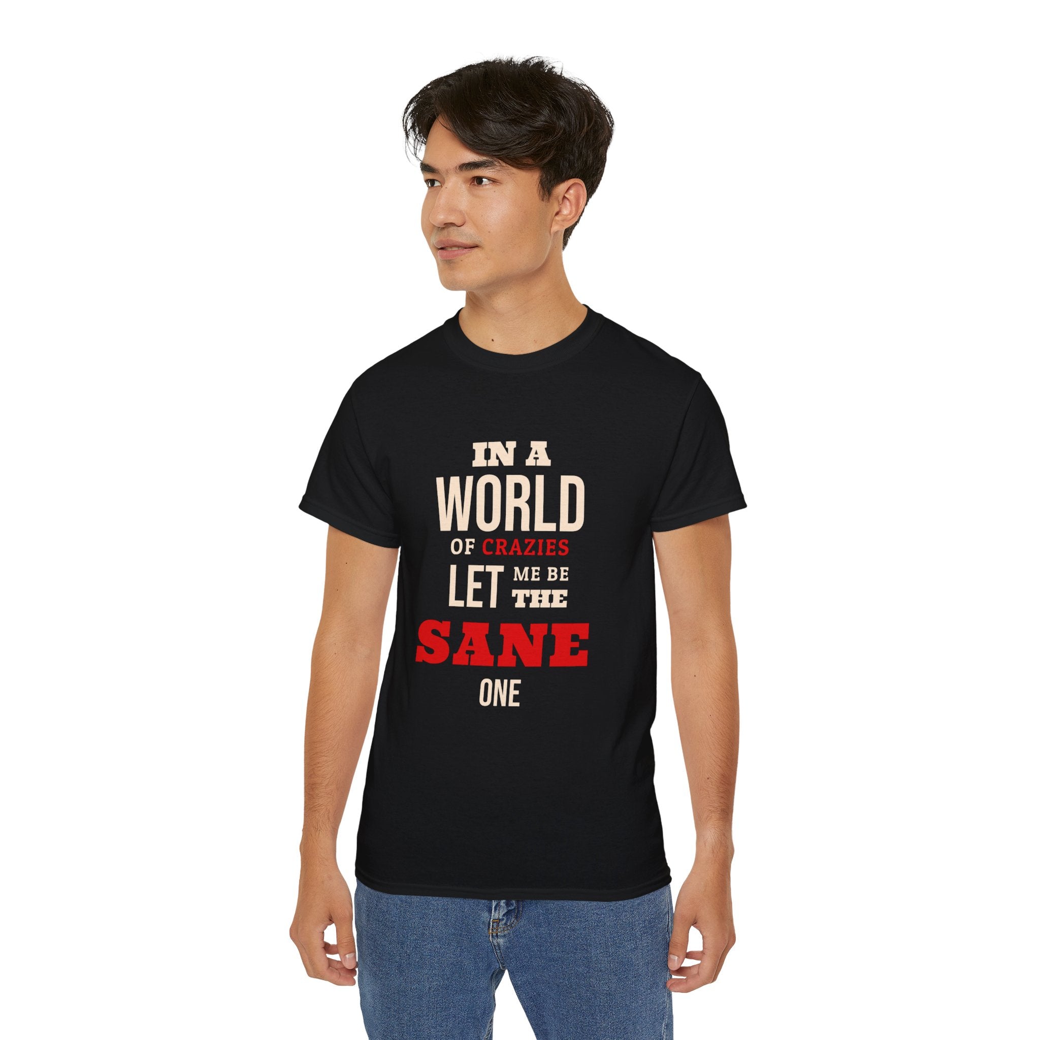 Sane One In A World of Crazies Comedic T-Shirt