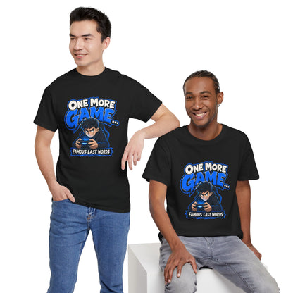 Gamer Tee — "One More Game... Famous Last Words" Graphic T-Shirt