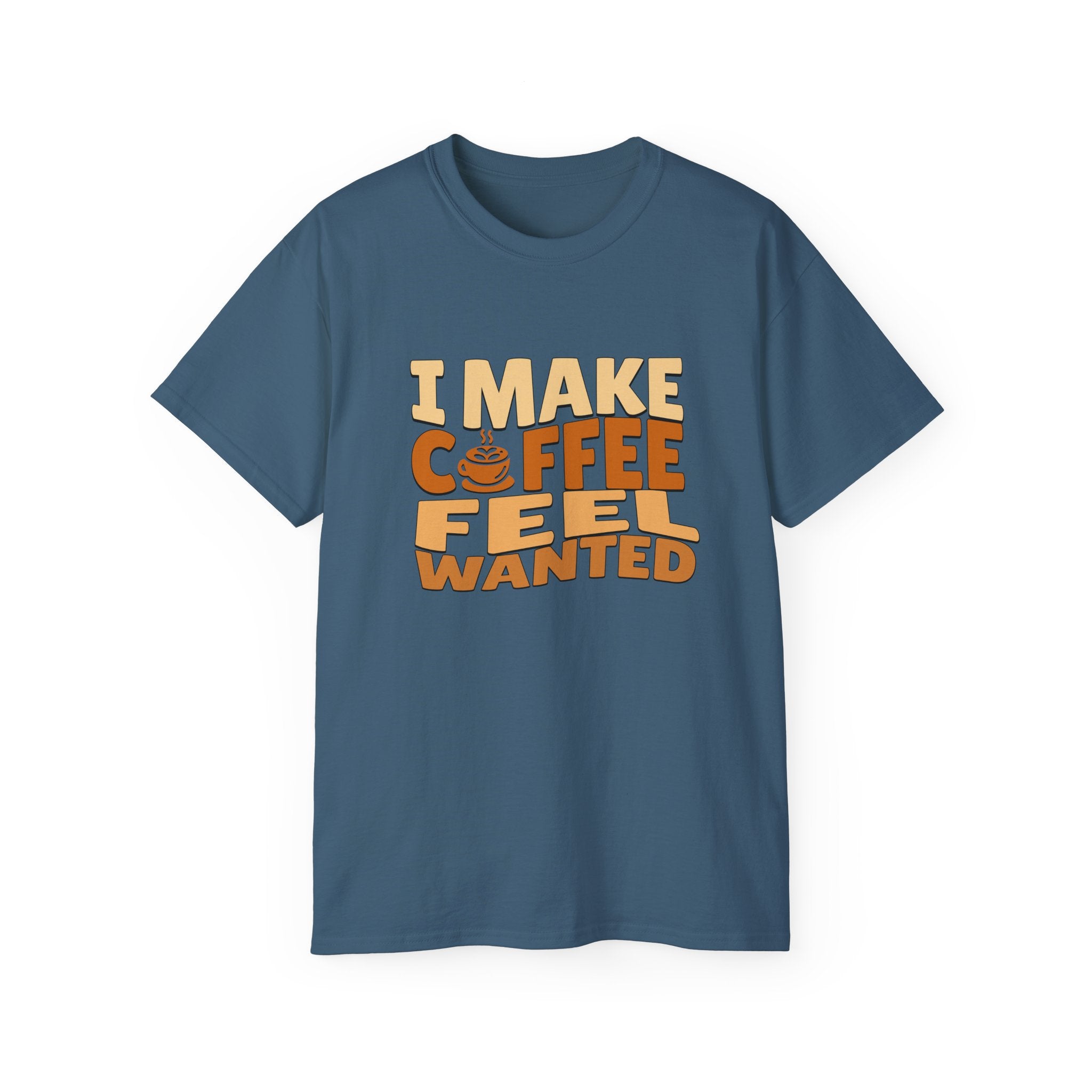 I Make Coffee Feel Wanted Unisex Coffee Tee
