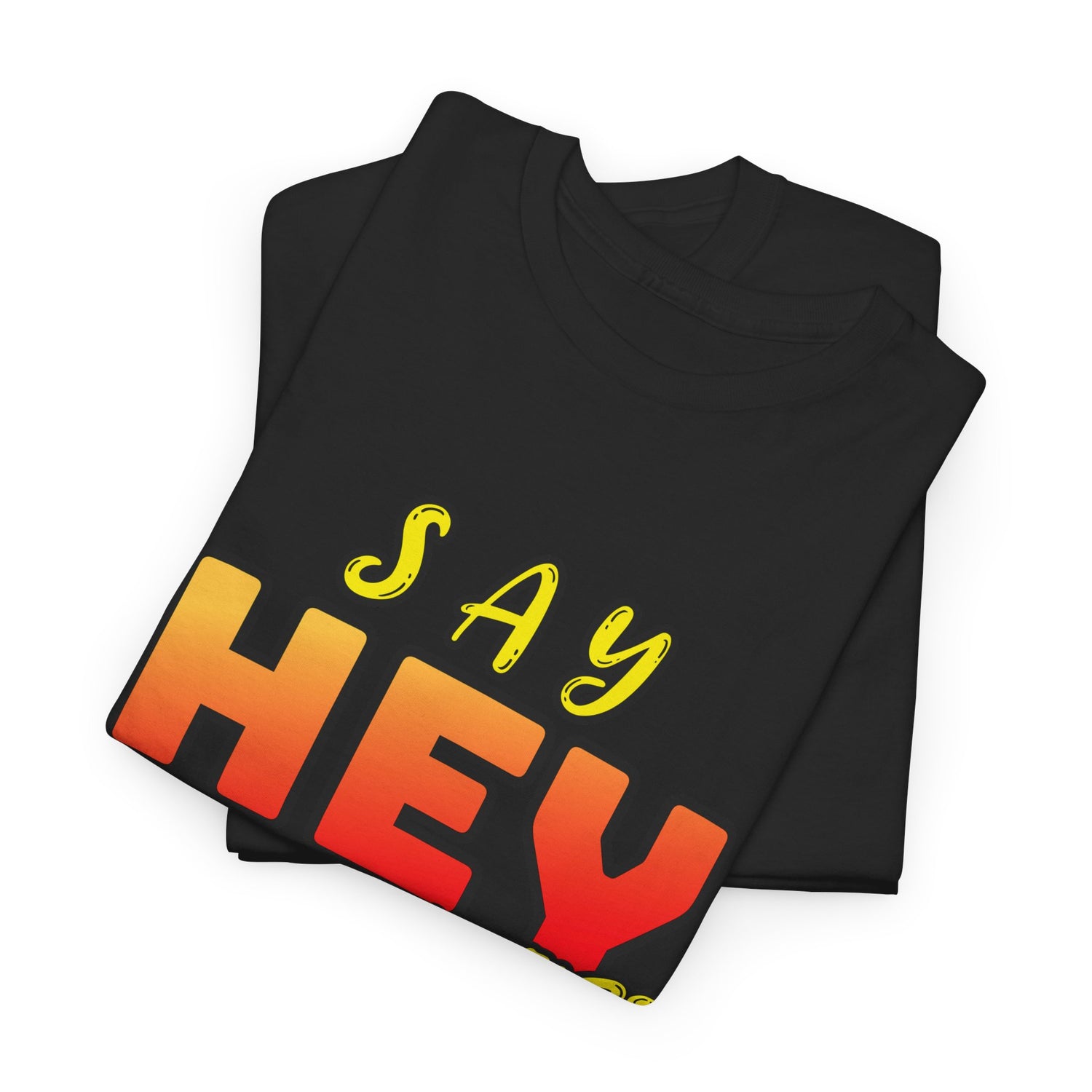 Say Hey Man Nice Shirt Graphic Tee — Retro Bold Text Shirt