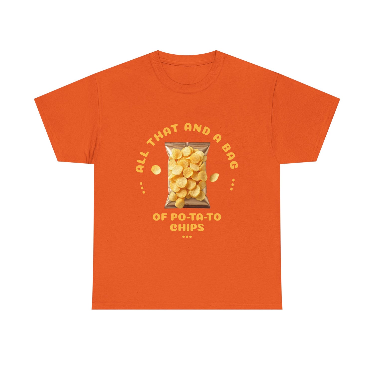 Funny All That And A Bag Of Potato Chips T-Shirt
