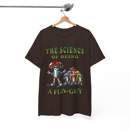 The Science of Being a Fun-Guy T-Shirt — Cool Mushroom Pun Graphic Tee