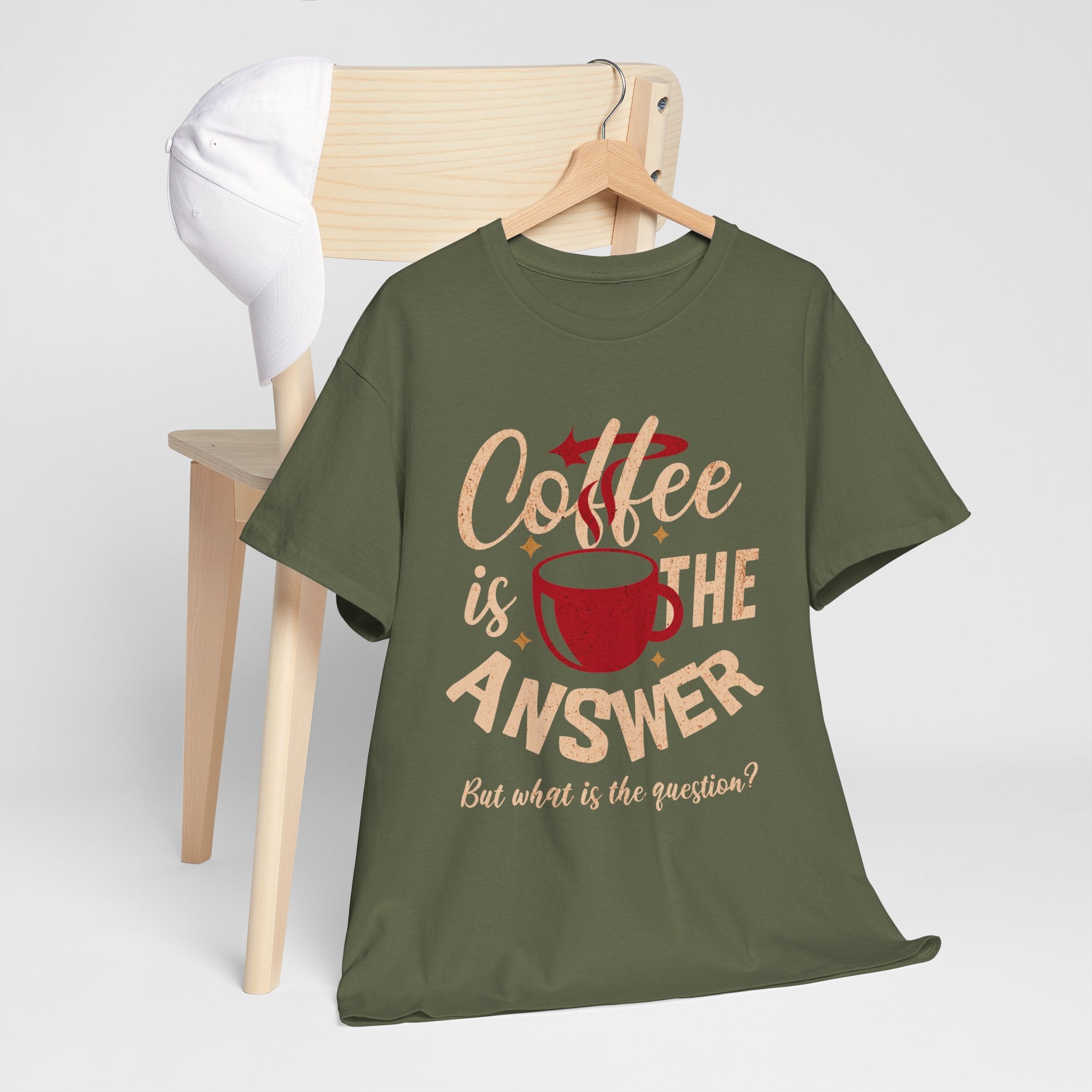 Coffee Is The Answer… But What Is The Question? – Funny Coffee Lover T-Shirt
