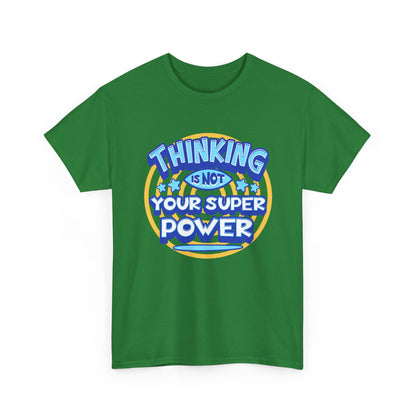 Thinking Is Not Your Super Power Graphic Tee – Funny Retro Typography T-Shirt