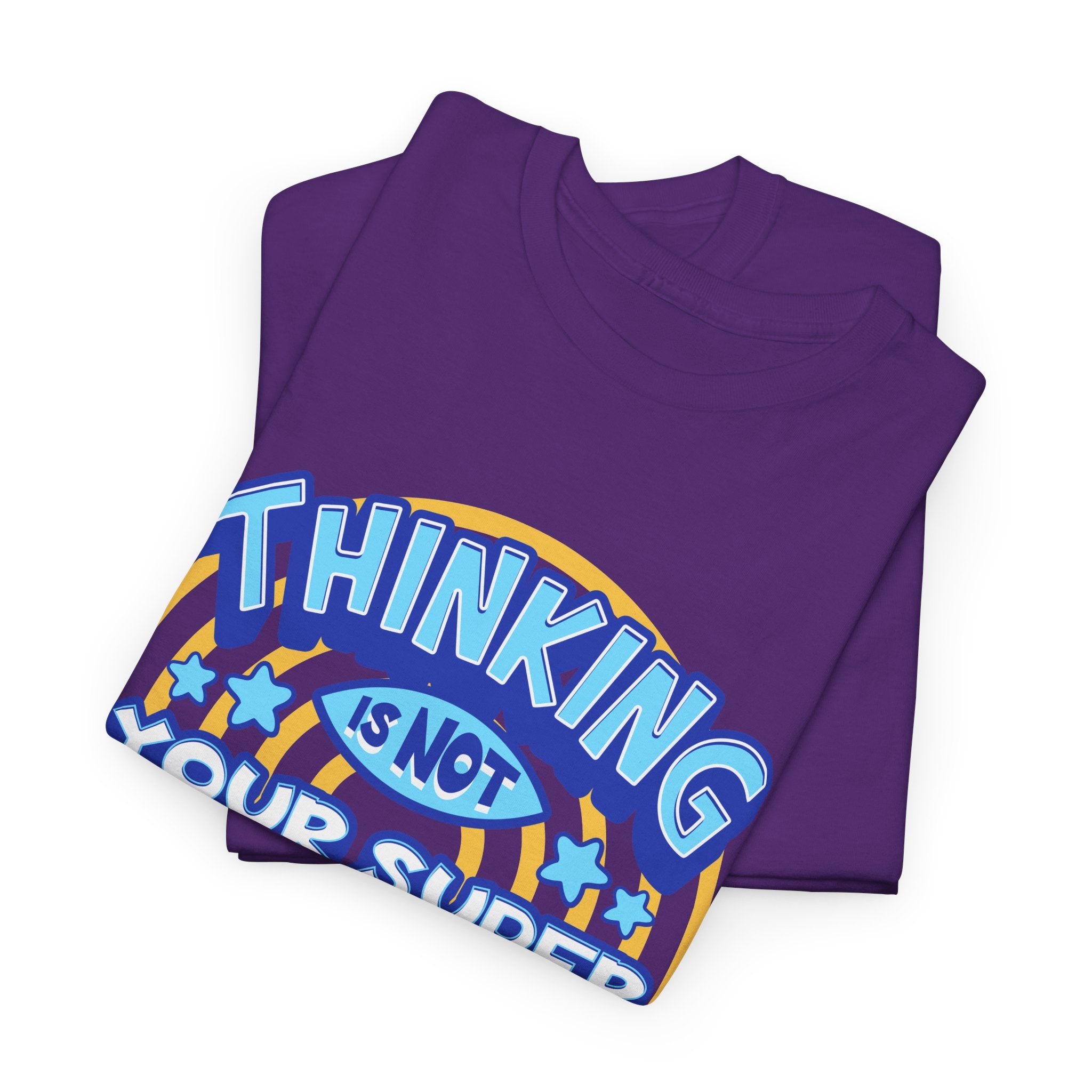 Thinking Is Not Your Super Power Graphic Tee – Funny Retro Typography T-Shirt
