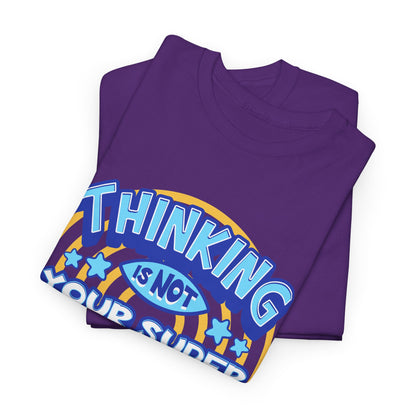 Thinking Is Not Your Super Power Graphic Tee – Funny Retro Typography T-Shirt