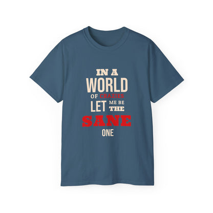 Sane One In A World of Crazies Comedic T-Shirt