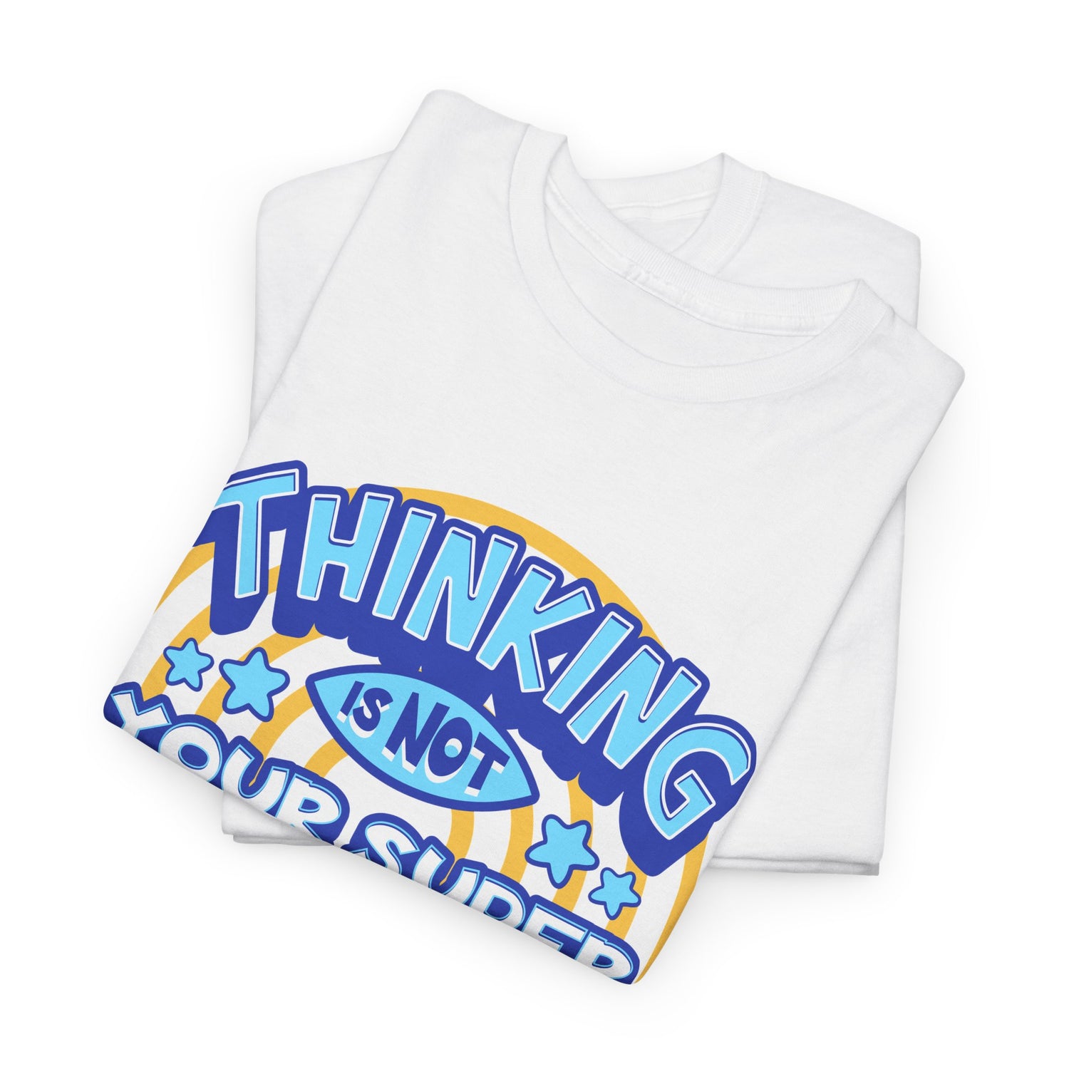 Thinking Is Not Your Super Power Graphic Tee – Funny Retro Typography T-Shirt