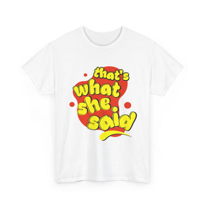 That’s What She Said T-Shirt — Retro Yellow &amp; Red Graphic Tee