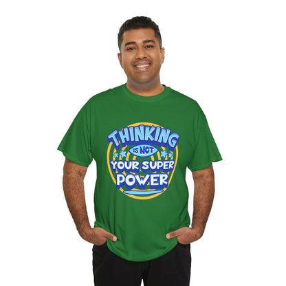 Thinking Is Not Your Super Power Graphic Tee – Funny Retro Typography T-Shirt