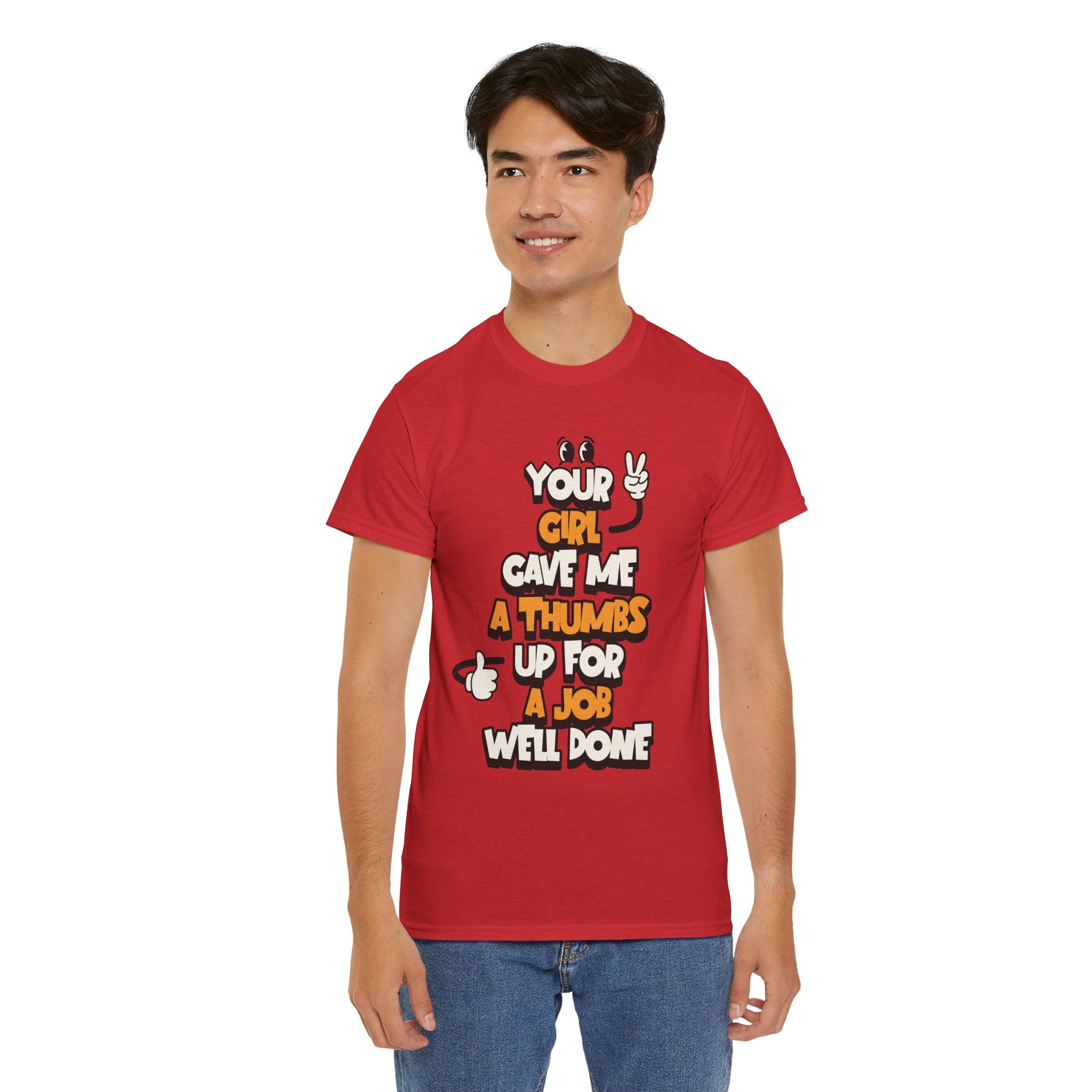 "Your Girl Gave Me a Thumbs Up for a Job Well Done" Funny Graphic Tee
