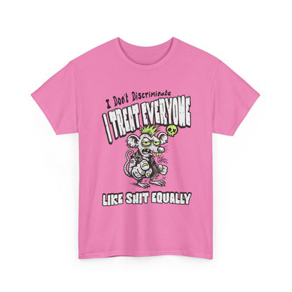 I Treat Everyone Like Shit Equally - Rude Rat Graphic Tee