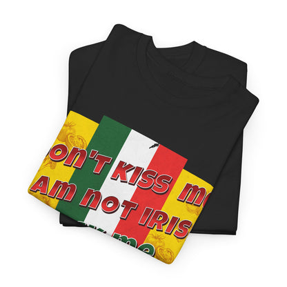 Not Irish I Am Italian - Bold Statement Tee