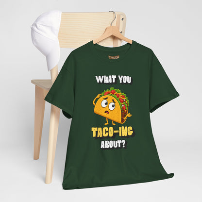 Taco Tee — "What You Taco-ing About?" Funny Food Graphic Shirt