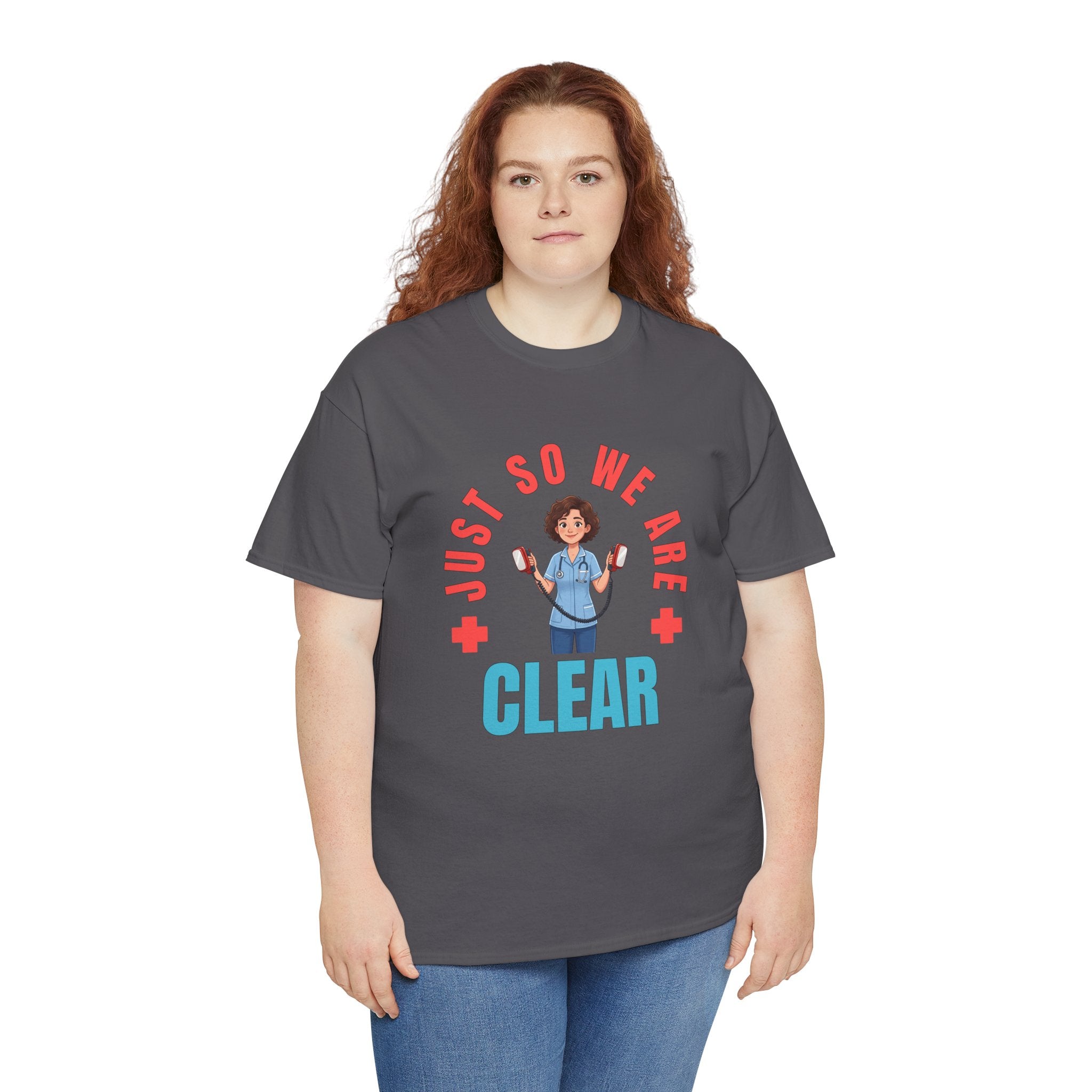 Medical Funny Tee — "Just So We Are Clear" Nurse Graphic Tee