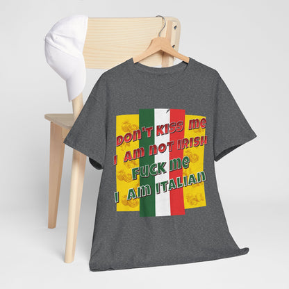 Not Irish I Am Italian - Bold Statement Tee