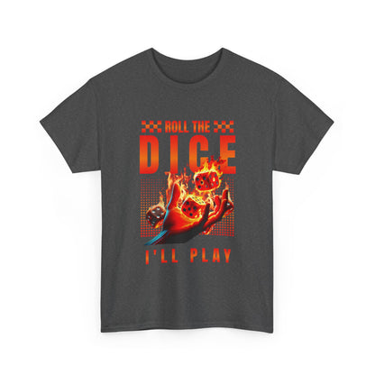 Dice T-Shirt - "Roll the Dice, I’ll Play" Gamer Tee