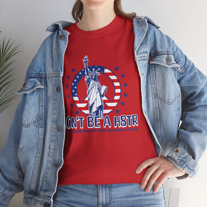 Don’t Be a H8TR Tee — Patriotic Statue of Liberty Graphic T-Shirt