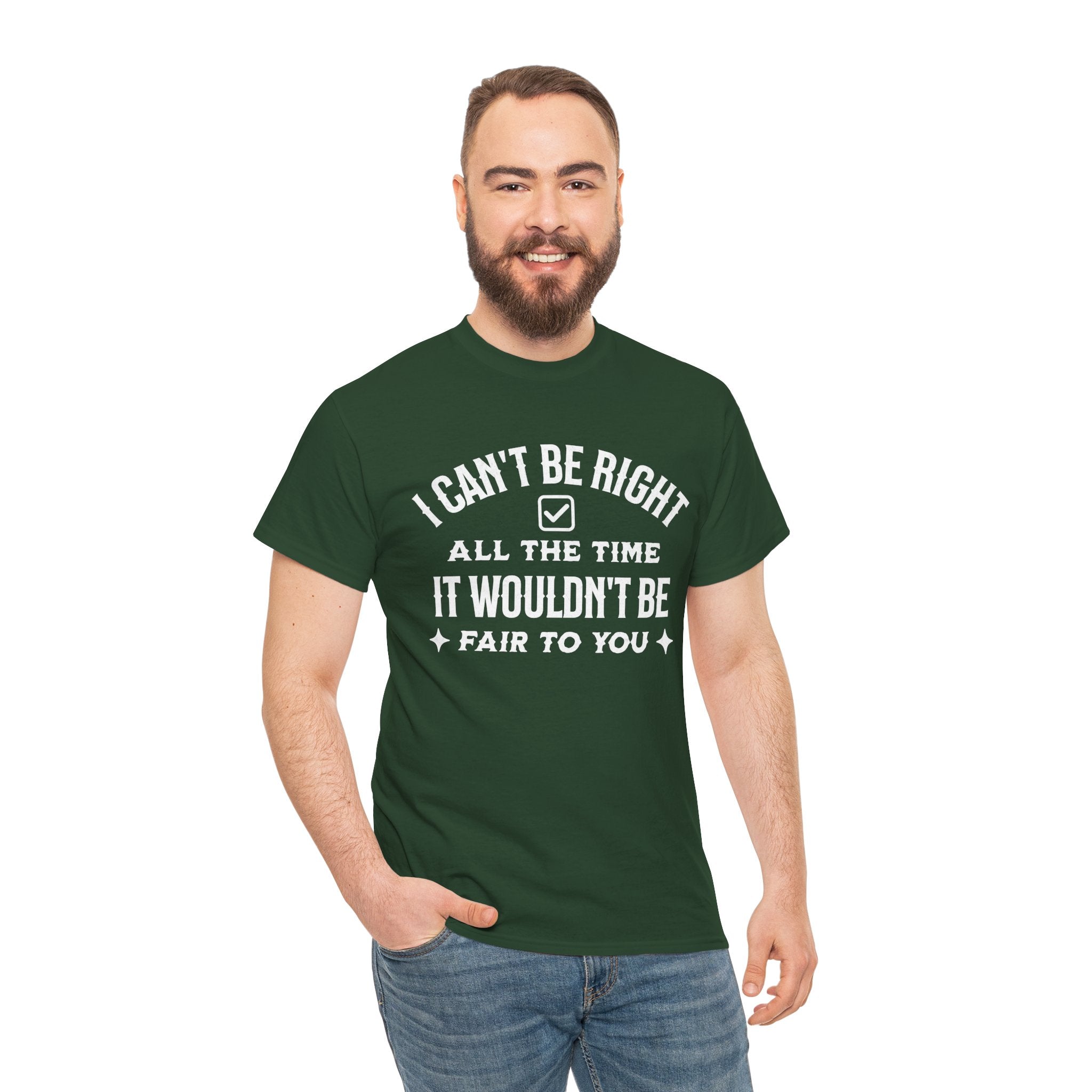 I Can’t Be Right All The Time — Funny Sarcastic Graphic Tee