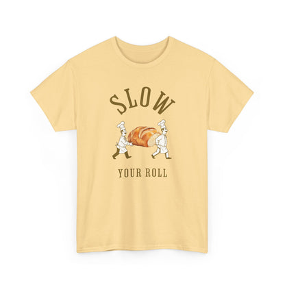 Slow Your Roll T‑Shirt – Funny Bakery Roll Graphic Tee