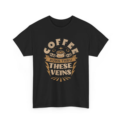 Coffee Runs Through These Veins – Funny Coffee Lover T-Shirt