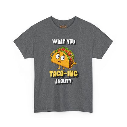 Taco Tee — "What You Taco-ing About?" Funny Food Graphic Shirt