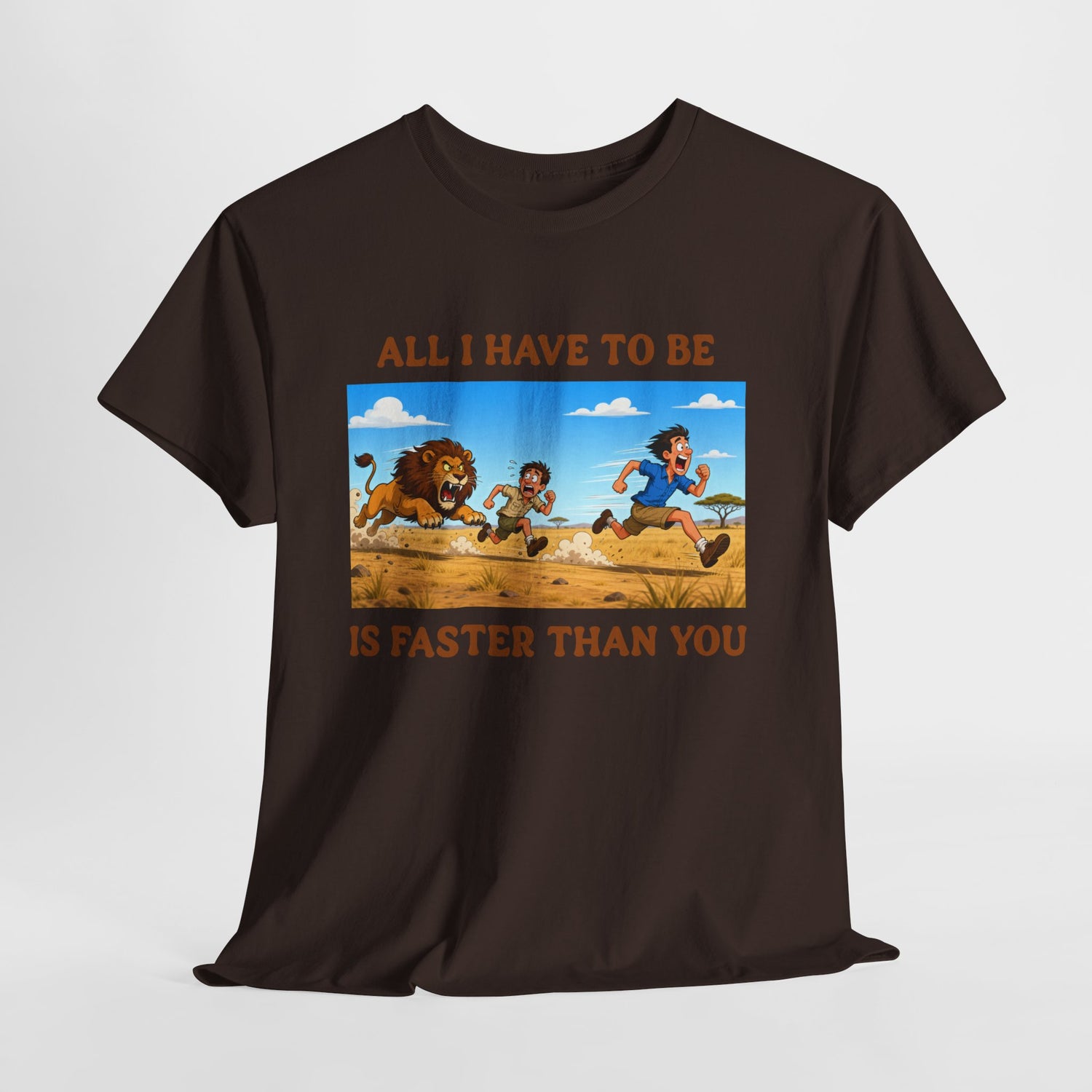 All I Have To Be Is Faster Than You – Funny Survival Humor T-Shirt